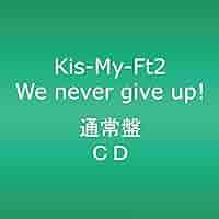 ミュージック Kis-My-Ft2 We never give up! 91R6XgPNheL.jpg